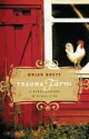 Trauma Farm: A Rebel History of Rural Life - Brian Brett