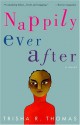 Nappily Ever After - Trisha R. Thomas