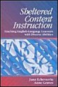 Sheltered Content Instructions: Teaching English Language Learners with Diverse Abilities - Jana Echevarria, Anne Graves