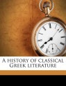 A History of Classical Greek Literature - John Pentland Mahaffy, Archibald Henry Sayce