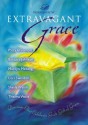 Extravagant Grace: Devotions That Celebrate God's Gift of Grace - Patsy Clairmont, Luci Swindoll, Marilyn Meberg