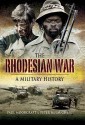 The Rhodesian War: A Military History - Paul L. Moorcraft, Peter McLaughlin