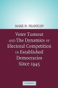 Voter Turnout and the Dynamics of Electoral Competition in Established Democracies since 1945 - Mark N. Franklin, Diana Evans