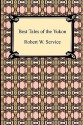 Best Tales of the Yukon - Robert W. Service