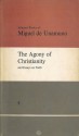 The Agony Of Christianity; And, Essays On Faith - Miguel de Unamuno