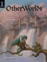 Otherworlds: How to Imagine, Paint and Create Epic Scenes of Fantasy - Tom Kidd