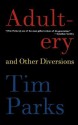 Adultery and Other Diversions - Tim Parks