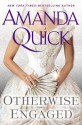 Otherwise Engaged (Ladies of Lantern Street, #3) - Amanda Quick