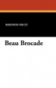 Beau Brocade - Emmuska Orczy