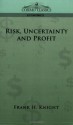 Risk, Uncertainty and Profit - Frank H. Knight