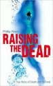 Raising the Dead: A True Story of Death and Survival (nookbook ) - Phillip Finch