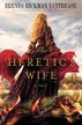 The Heretic's Wife - Brenda Rickman Vantrease, Davina Porter