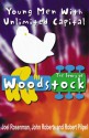 Young Men With Unlimited Capital: The Story Of Woodstock - Joel Rosenman, John Roberts