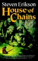 House of Chains: Book Four of The Malazan Book of the Fallen - Steven Erikson