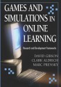 Games And Simulations in Online Learning: Research and Development Frameworks - David Gibson