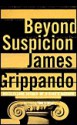 Beyond Suspicion - James Grippando, Tom Wopat