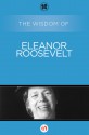 The Wisdom of Eleanor Roosevelt - Philosophical Library