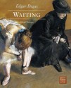 Edgar Degas: Waiting - Richard Thomson