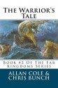 The Warrior's Tale: Book #2 of the Far Kingdoms Series - Allan Cole, Chris Bunch