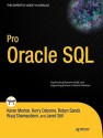 Pro Oracle SQL (Expert's Voice in Oracle) - Karen Morton, Robyn Sands, Jared Still, Riyaj Shamsudeen, Kerry Osborne