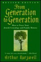 From Generation To Generation: How to Trace Your Jewish Genealogy And Family History - Arthur Kurzweil