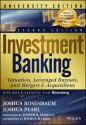 Investment Banking: Valuation, Leveraged Buyouts, and Mergers & Acquisitions - Joshua Rosenbaum, Joshua Pearl