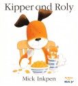 Kipper and Roly - Mick Inkpen