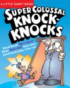 A Little Giant&reg; Book: Super Colossal Knock-Knocks - Chris Tait, Jacqueline Horsfall