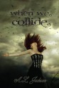 When We Collide - A.L. Jackson