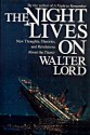 THE NIGHT LIVES ON: New Thoughts, Theories, and Revelations About the "Titanic" - Walter Lord