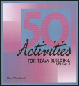 50 Activities for Team Building, Volume 2 (Ring-bound) - Mike Woodcock, Richard P. Kropp Jr.