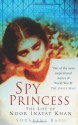 Spy Princess: The Life of Noor Inayat Khan - Shrabani Basu, M.R.D. Foot