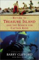 Return to Treasure Island and the Search for Captain Kidd - Barry Clifford, Paul Perry