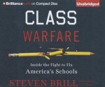 Class Warfare: Inside the Fight to Fix America's Schools - Steven Brill