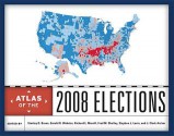 Atlas of the 2008 Elections - Stanley D. Brunn, Gerald Webster, Richard Morrill, Fred M Shelley