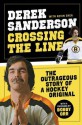 Crossing the Line: The Outrageous Story of a Hockey Original - Derek Sanderson, Kevin Shea