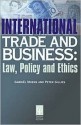 International Trade And Business: Law, Policy, And Ethics - Peter Gilles, Gabriel Moens