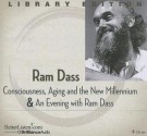 Consciousness, Aging and the New Millennium & an Evening with Ram Dass - Ram Dass