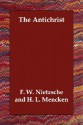 The Antichrist - Friedrich Nietzsche, H.L. Mencken