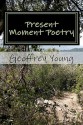 Present Moment Poetry: Ecstatic Poetry from the Heart - Geoffrey Young