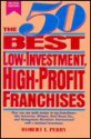 The 50 Best Low Investment, High Profit Franchises - Robert L. Perry