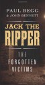 Jack the Ripper: The Forgotten Victims - Paul Begg, John Bennett