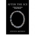 After The Ice: A Global Human History, 20, 000 5000 B. C - Steven Mithen