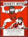 Mighty Myth: A Modern Interpretation Of Greek Myths For The Classroom (A Good Apple Idea & Activity Book For Grades 5 12) - Greta Barclay Lipson, Sidney M. Bolkosky, Sidney Bolkosky