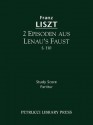 2 Episoden Aus Lenua's Faust, S. 110 - Study Score - Franz Liszt, Berthold Kellermann