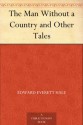 The Man Without a Country and Other Tales - Edward Everett Hale