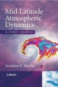 Mid-Latitude Atmospheric Dynamics: A First Course - Jonathan Martin