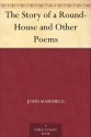 The Story of a Round-House and Other Poems - John Masefield