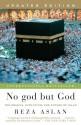 No God but God: The Origins, Evolution, and Future of Islam - Reza Aslan