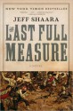 The Last Full Measure (The Civil War: 1861-1865 #3) - Jeff Shaara